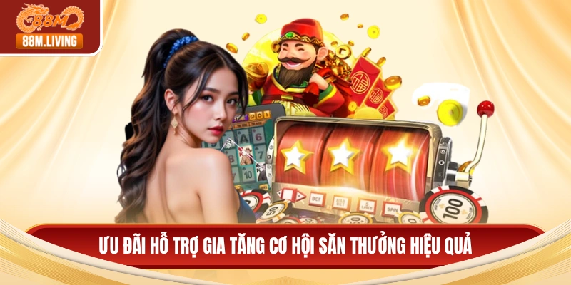 Nổ Hũ Thần Tài - Bí Quyết Chinh Phục Jackpot Và Đổi Đời 4 Ưu đãi hỗ trợ gia tăng cơ hội săn thưởng hiệu quả